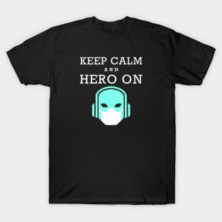 KEEP CALM and HERO ON T-Shirt